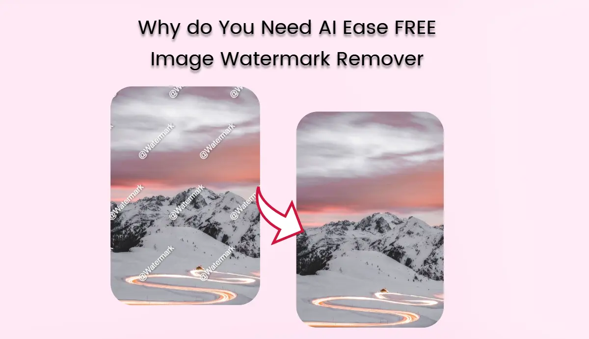 why do you need ai ease free image watermark remover